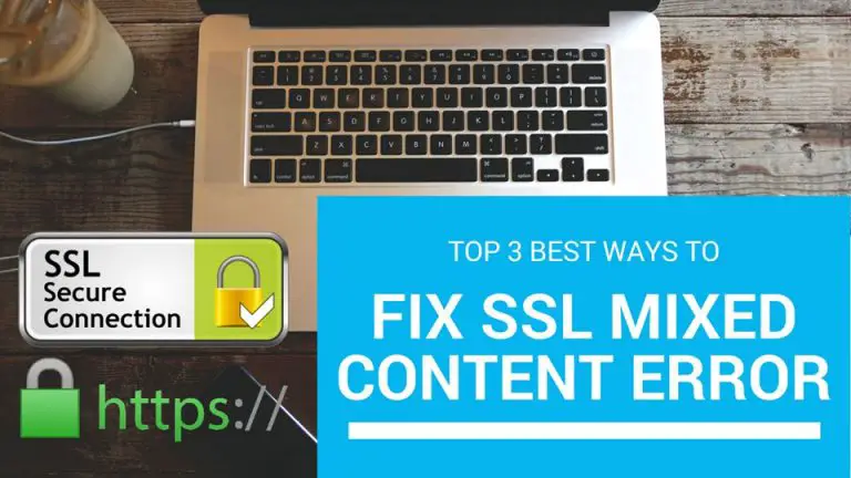 Top 3 Best Ways to Fix SSL Mixed Content Errors on WordPress Websites