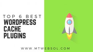 Top 6 Best Wordpress Cache Plugins to Boost Speed in 2018